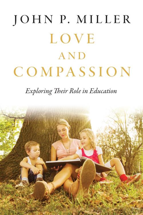 Cover of the book Love and Compassion by John P. Miller, University of Toronto Press, Scholarly Publishing Division