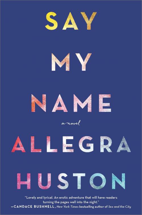Cover of the book Say My Name by Allegra Huston, MIRA Books