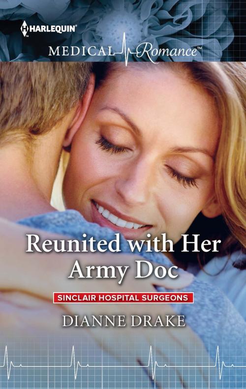 Cover of the book Reunited with Her Army Doc by Dianne Drake, Harlequin
