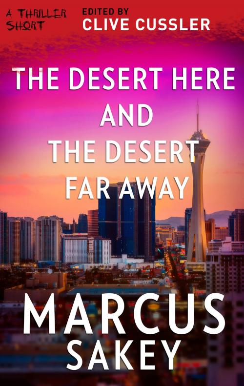 Cover of the book The Desert Here and the Desert Far Away by Marcus Sakey, MIRA Books