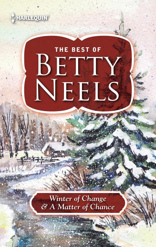 Cover of the book Winter of Change & A Matter of Chance by Betty Neels, Harlequin