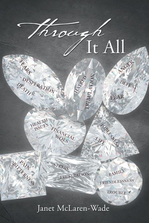 Cover of the book Through It All by Janet McLaren-Wade, iUniverse