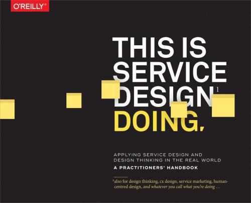 Cover of the book This Is Service Design Doing by Marc Stickdorn, Markus Edgar Hormess, Adam Lawrence, Jakob Schneider, O'Reilly Media