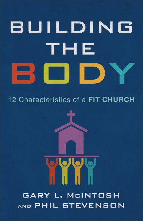 Cover of the book Building the Body by Gary L. McIntosh, Phil Stevenson, Baker Publishing Group