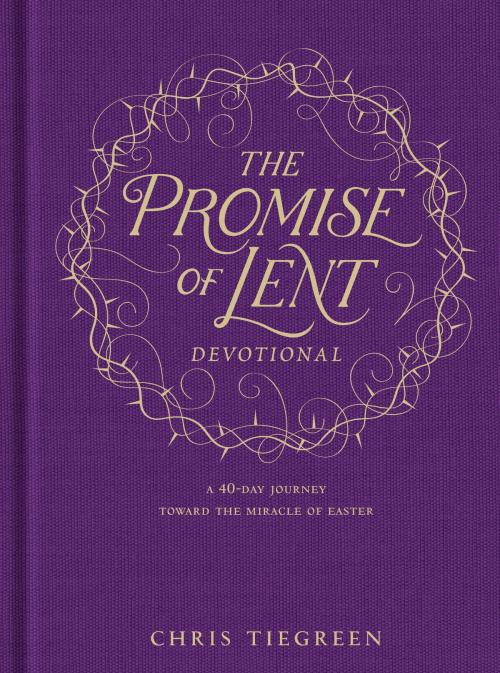 Cover of the book The Promise of Lent Devotional by Chris Tiegreen, Tyndale House Publishers, Inc.