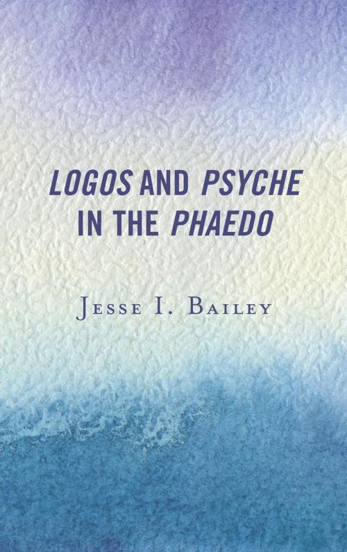 Cover of the book Logos and Psyche in the Phaedo by Jesse I. Bailey, Lexington Books