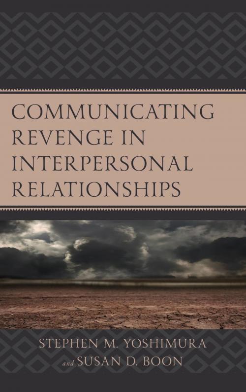 Cover of the book Communicating Revenge in Interpersonal Relationships by Stephen M. Yoshimura, Susan D. Boon, Lexington Books
