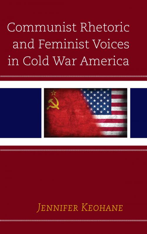 Cover of the book Communist Rhetoric and Feminist Voices in Cold War America by Jennifer Keohane, Lexington Books
