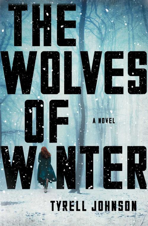 Cover of the book The Wolves of Winter by Tyrell Johnson, Scribner