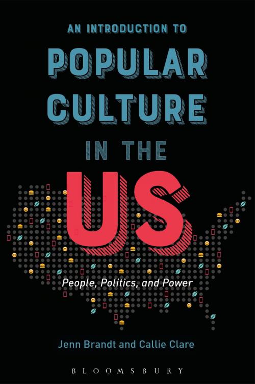 Cover of the book An Introduction to Popular Culture in the US by Jenn Brandt, Callie Clare, Bloomsbury Publishing