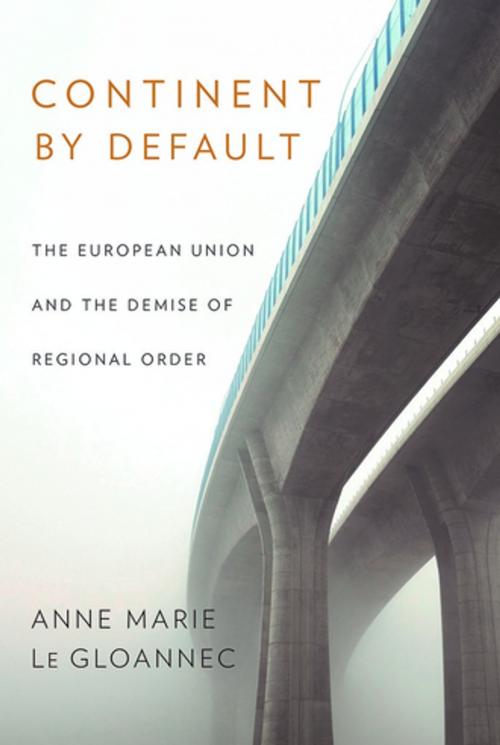 Cover of the book Continent by Default by Anne Marie Le Gloannec, Cornell University Press