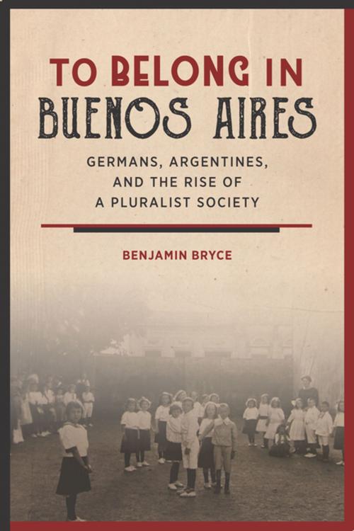 Cover of the book To Belong in Buenos Aires by Benjamin Bryce, Stanford University Press