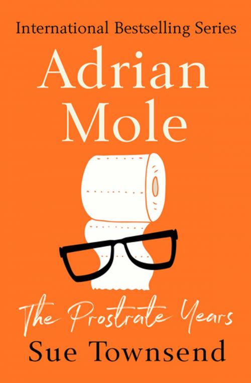 Cover of the book Adrian Mole: The Prostrate Years by Sue Townsend, Open Road Media