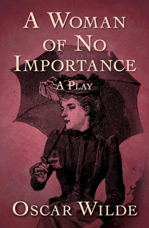 Cover of the book A Woman of No Importance by Oscar Wilde, Open Road Media