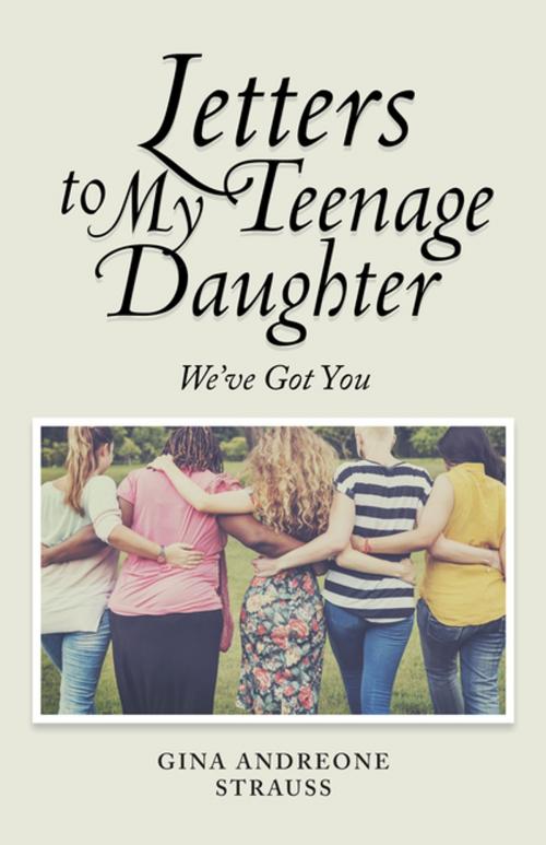 Cover of the book Letters to My Teenage Daughter by Gina Andreone Strauss, Balboa Press