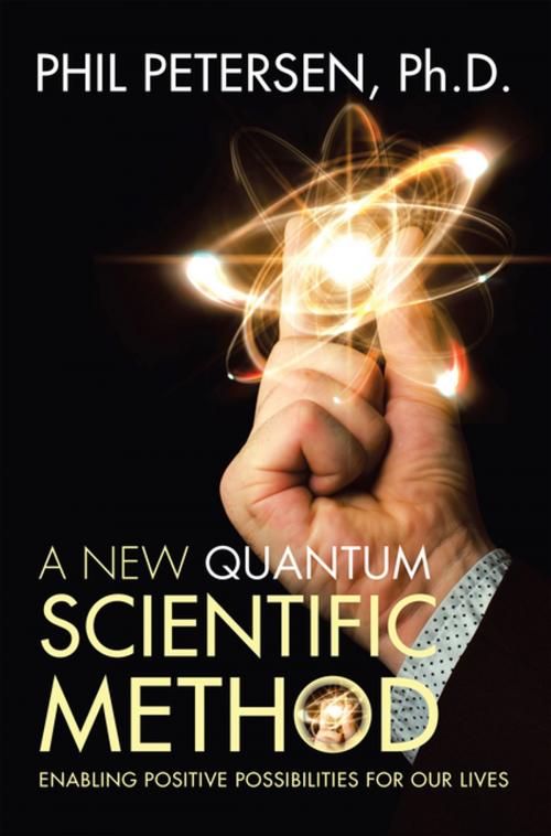 Cover of the book A New Quantum Scientific Method by Phil Petersen Ph.D., Balboa Press