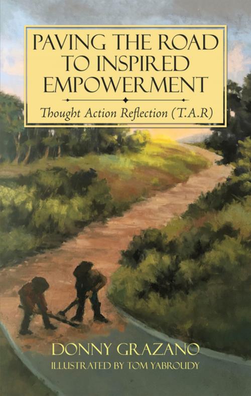 Cover of the book Paving the Road to Inspired Empowerment by Donny Grazano, Balboa Press
