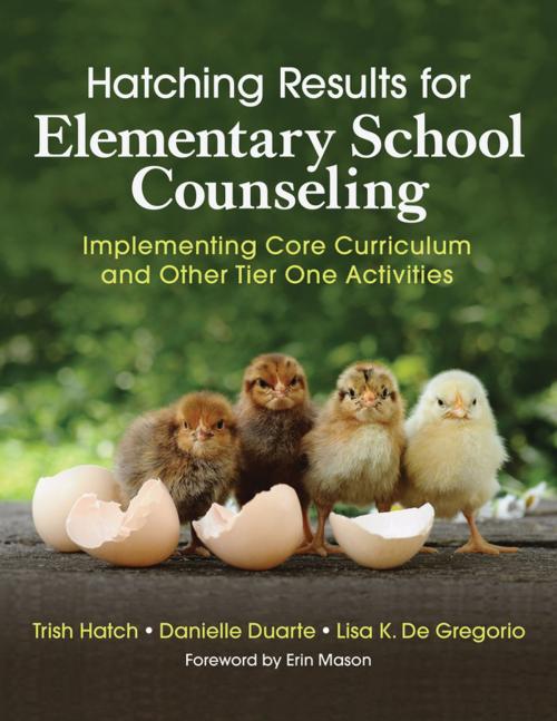 Cover of the book Hatching Results for Elementary School Counseling by Trish Hatch, Lisa K. De Gregorio, Danielle Duarte, SAGE Publications