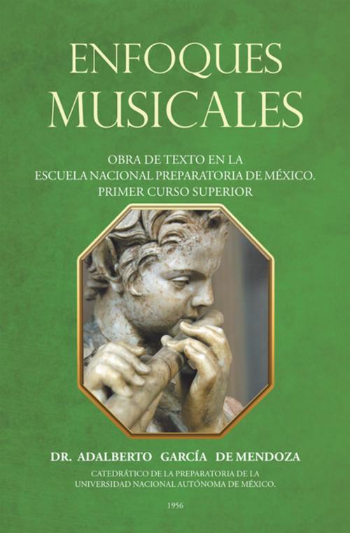 Cover of the book Enfoques Musicales by Adalberto Garcia de Mendoza, Palibrio