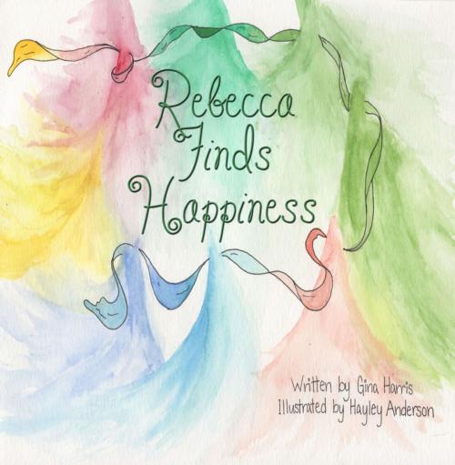 Cover of the book Rebecca Finds Happiness by Gina Harris, First Edition Design Publishing