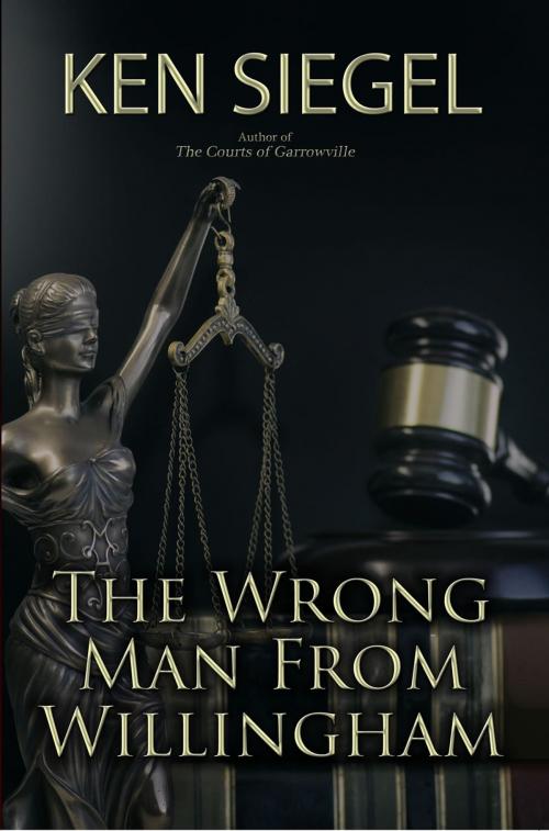Cover of the book The Wrong Man from Willingham by Ken Siegel, First Edition Design Publishing