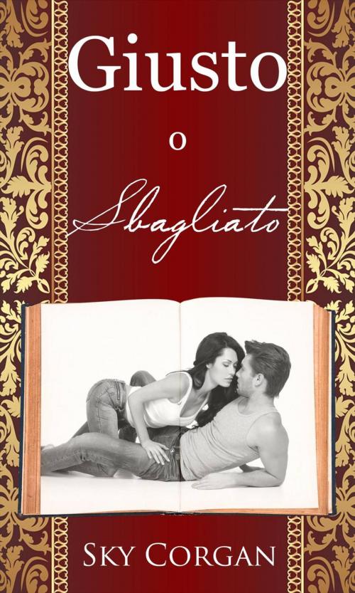 Cover of the book Giusto o Sbagliato by Sky Corgan, Babelcube Inc.