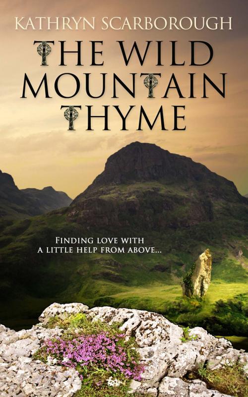 Cover of the book The Wild Mountain Thyme by Kathryn  Scarborough, The Wild Rose Press, Inc.