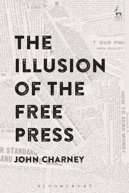 Cover of the book The Illusion of the Free Press by Dr John Charney, Bloomsbury Publishing