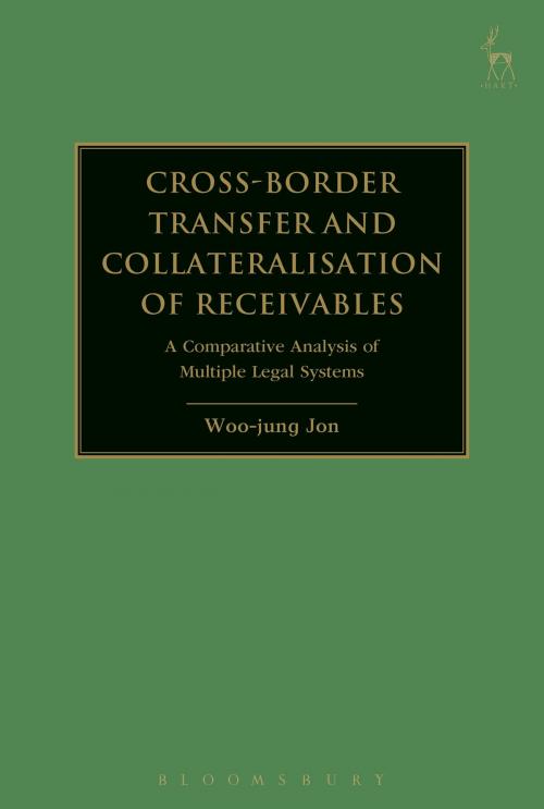 Cover of the book Cross-border Transfer and Collateralisation of Receivables by Dr Woo-jung Jon, Bloomsbury Publishing