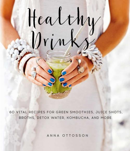 Cover of the book Healthy Drinks by Anna Ottosson, Skyhorse