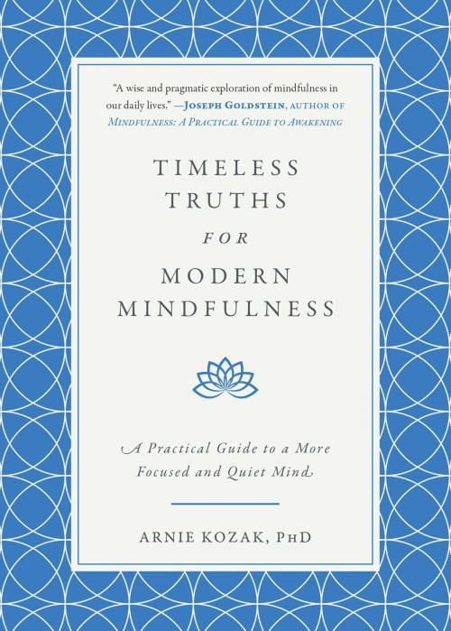 Cover of the book Timeless Truths for Modern Mindfulness by Arnie Kozak, Skyhorse