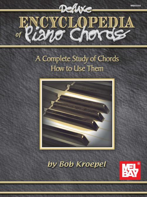 Cover of the book Deluxe Encyclopedia of Piano Chords by Bob Kroepel, Mel Bay Publications, Inc.