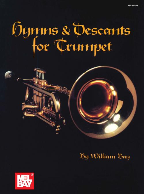 Cover of the book Hymns & Descants for Trumpet by William Bay, Mel Bay Publications, Inc.