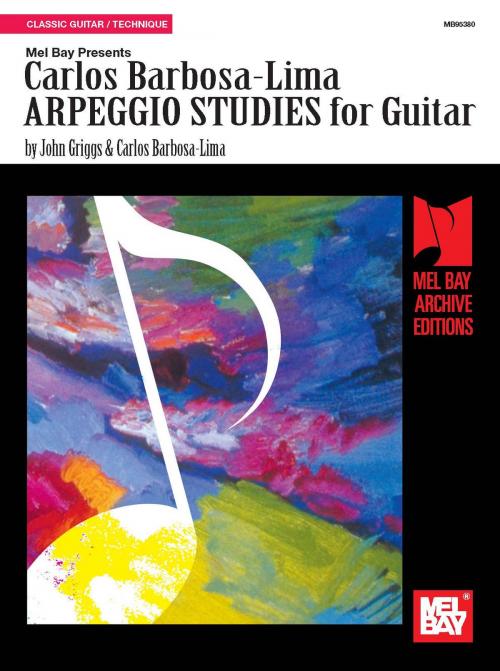 Cover of the book Carlos Barbosa-Lima Arpeggio Studies for Guitar by Carlos Barbosa-Lima, John Griggs, Mel Bay Publications, Inc.