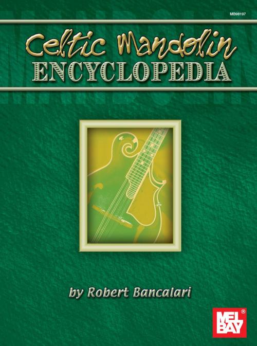 Cover of the book Celtic Mandolin Encyclopedia by Robert Bancalari, Mel Bay Publications, Inc.