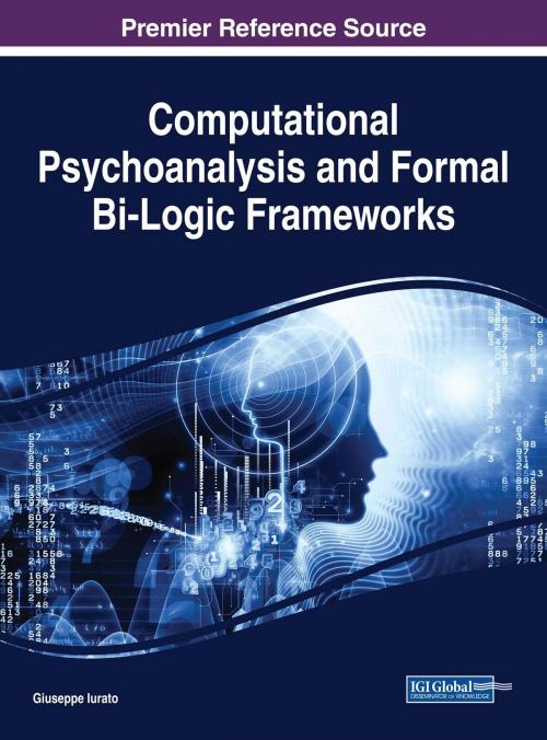 Cover of the book Computational Psychoanalysis and Formal Bi-Logic Frameworks by Giuseppe Iurato, IGI Global