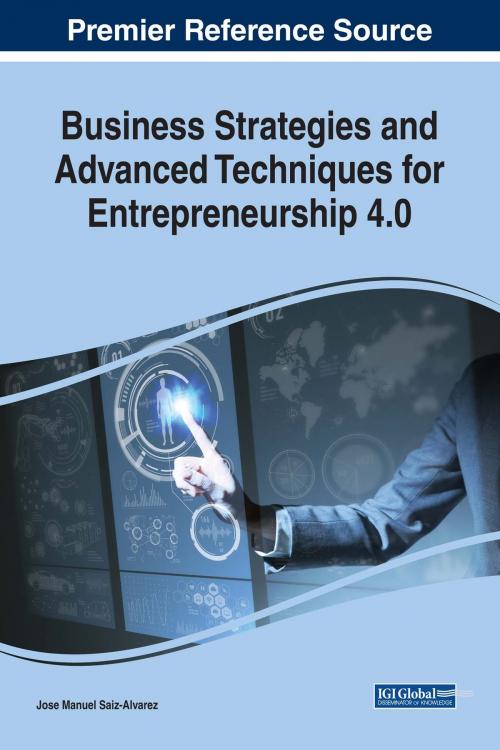 Cover of the book Business Strategies and Advanced Techniques for Entrepreneurship 4.0 by Jose Manuel Saiz-Alvarez, IGI Global