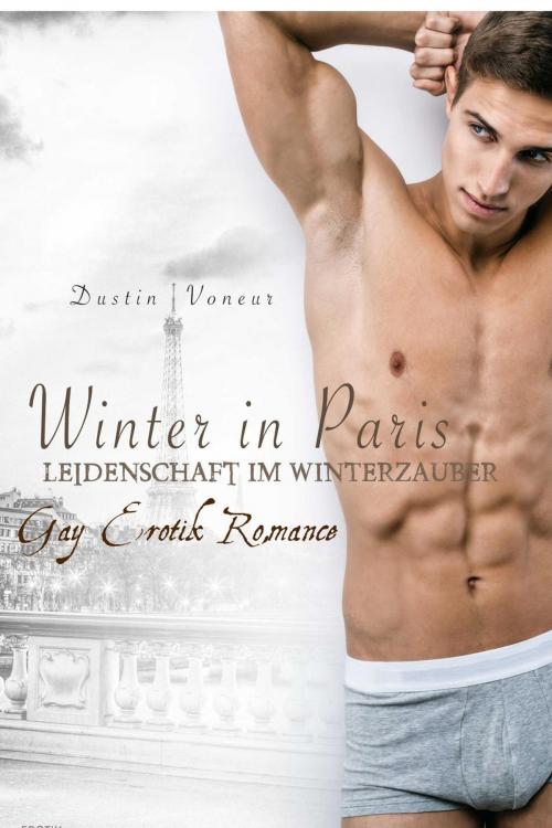 Cover of the book Winter in Paris: Leidenschaft im Winterzauber: Gay Romance by Dustin Voneur, eBook Media Publishing