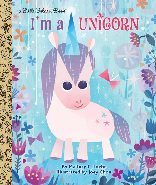 Cover of the book I'm a Unicorn by Mallory Loehr, Random House Children's Books