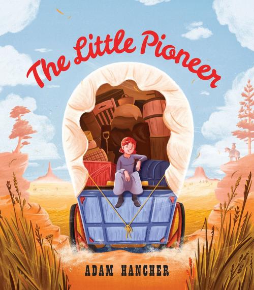 Cover of the book The Little Pioneer by Adam Hancher, Random House Children's Books
