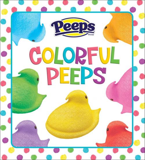 Cover of the book Colorful Peeps (Peeps) by Random House, Random House Children's Books