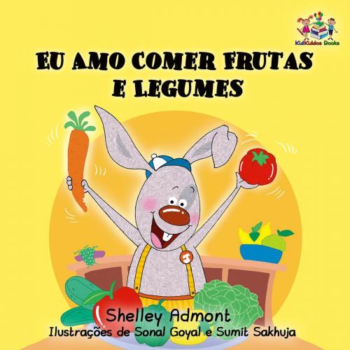 Cover of the book Eu Amo Comer Frutas e Legumes (Portuguese Language Book for Kids) by Shelley Admont, KidKiddos Books Ltd.