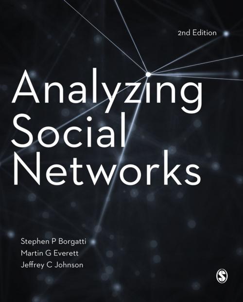 Cover of the book Analyzing Social Networks by Stephen P Borgatti, Martin G. Everett, Jeffrey C. Johnson, SAGE Publications