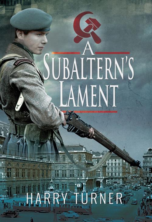 Cover of the book A Subaltern's Lament by Harry  Turner, Pen and Sword