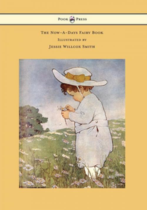 Cover of the book The Now-A-Days Fairy Book - Illustrated by Jessie Willcox Smith by Anna Alice Chapin, Read Books Ltd.