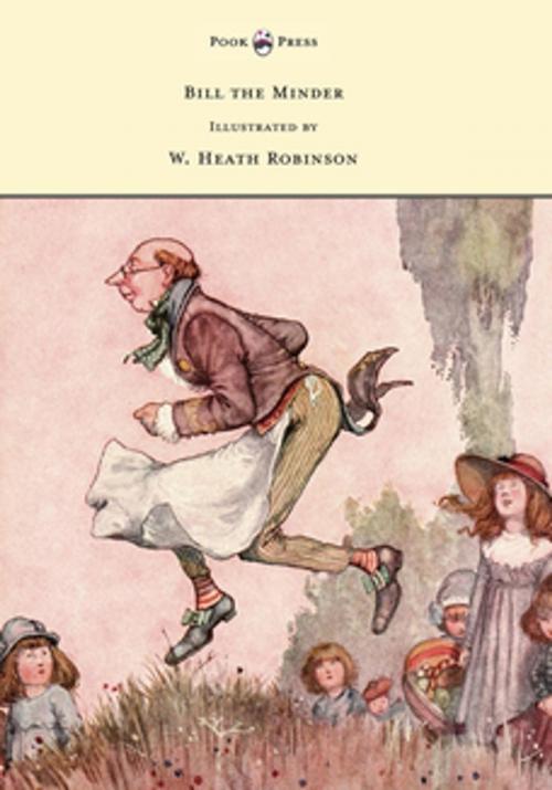 Cover of the book Bill the Minder - Illustrated by W. Heath Robinson by W. Heath Robinson, Read Books Ltd.