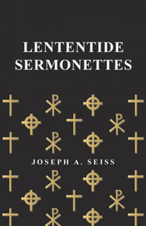 Cover of the book Lententide Sermonettes by Joseph Augustus Seiss, Read Books Ltd.