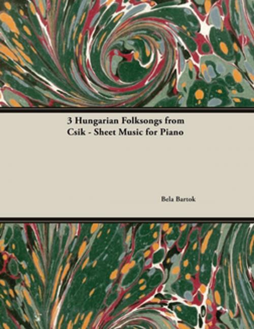 Cover of the book 3 Hungarian Folksongs from Csik - Sheet Music for Piano by Béla Bartók, Read Books Ltd.