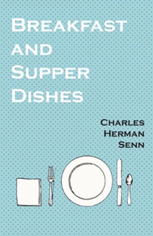 Cover of the book Breakfast and Supper Dishes by Charles Herman Senn, Read Books Ltd.
