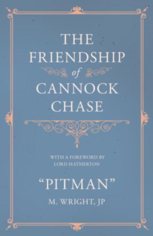 Cover of the book The Friendship of Cannock Chase - With a Foreword by Lord Hatherton by M. Wright Pitman, Read Books Ltd.